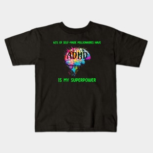 60% of self-made millionaires have ADHD is my superpower Kids T-Shirt